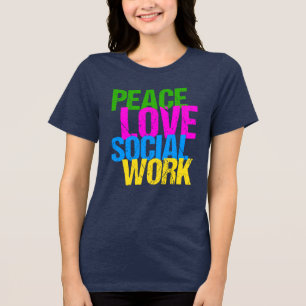 Peace Love Social Work Women's Tri-Blend Shirt