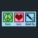 Peace Love Stand Up Comedy Poster<br><div class="desc">Peace Love Stand Up Comedy. A cute standup comedian gift for a comic who likes to perform funny sets at open mic night at comedy clubs.</div>