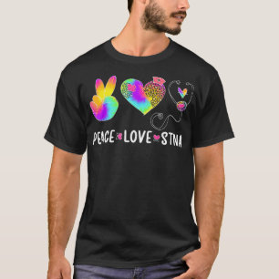 Peace Love STNA State Tested Nursing Assistant T-Shirt