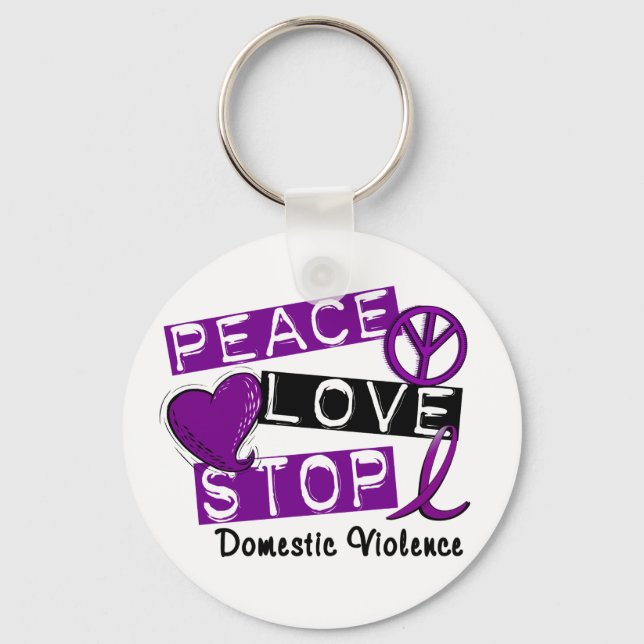 PEACE LOVE STOP Domestic Violence T-Shirts Key Ring (Front)