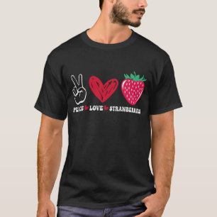 Peace Love Strawberry Farmer Strawberries Lover Be T-Shirt