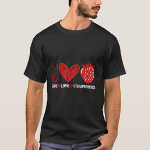 Peace Love Strawberry Farmer Strawberries T-Shirt