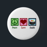 Peace Love Sushi 6 Cm Round Badge<br><div class="desc">Peace Love Sushi. A cute sushi lover gift for a Japanese food fan who likes to eat raw fish.</div>