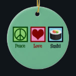 Peace Love Sushi Ceramic Tree Decoration<br><div class="desc">Peace Love Sushi. A cute sushi lover gift for a Japanese food fan who likes to eat raw fish.</div>