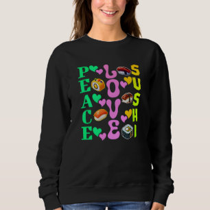 peace love sushi sweatshirt