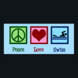 Peace Love Swimming Poster<br><div class="desc">A cute swim gift with a peace sign,  heart,  and a swimmer on a pretty pool blue background. A cool swim team present for a coach.</div>