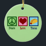 Peace Love Tacos Ceramic Tree Decoration<br><div class="desc">Peace Love Tacos. A cool Taco design for your favourite Mexican restaurant for some tex mex food.</div>
