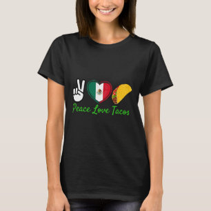 Peace Love Tacos Cute Taco Tuesday Mexican Food Lo T-Shirt