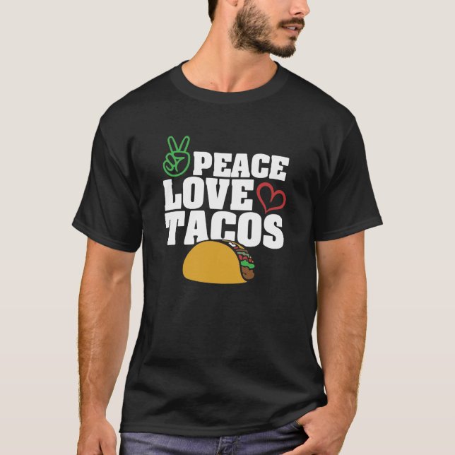 Peace Love Tacos T-Shirt (Front)
