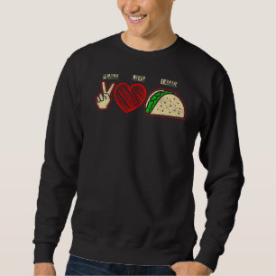 Peace Love Tacos  Taco Sweatshirt