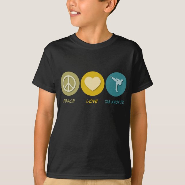 Peace Love Tae Kwon Do T-Shirt (Front)