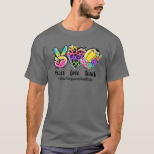 Peace Love Teach Teaching Assistant Life Back To S T-Shirt