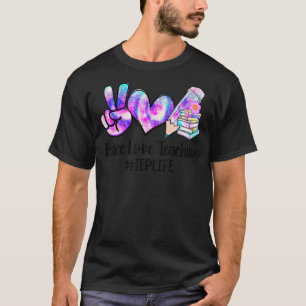 Peace Love Teaching Tie Dye Iep Teacher Life T-Shirt