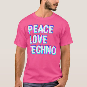 Peace Love Techno Music Edm Techno T-Shirt