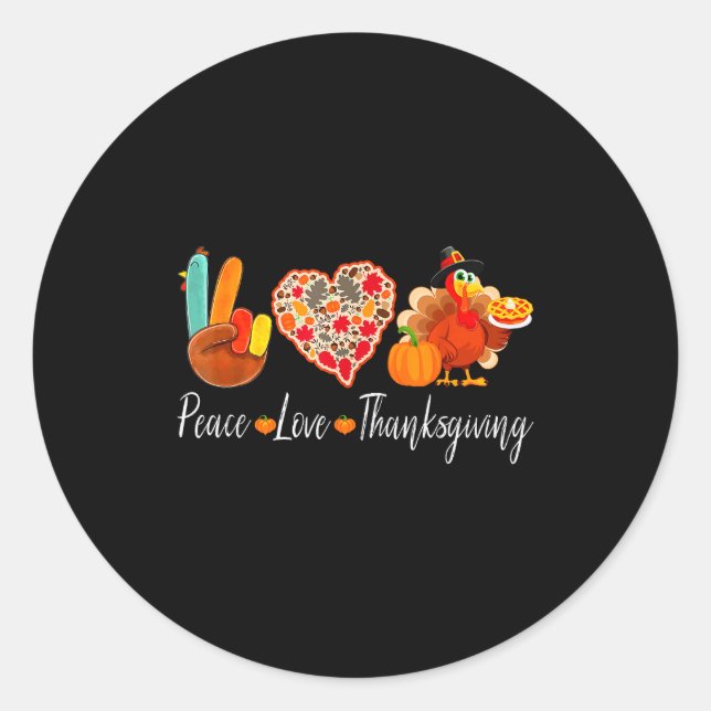 Peace Love Thanksgiving Turkey Fall Autumn Thanksg Classic Round Sticker (Front)