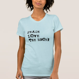 Peace Love The Bronx T-Shirt