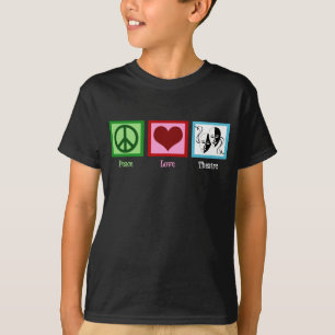 Peace Love Theatre T-Shirt