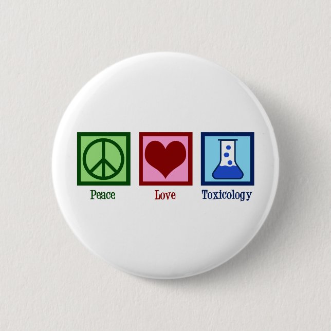 Peace Love Toxicology 6 Cm Round Badge (Front)
