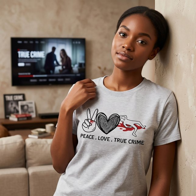 Peace Love True Crime T-Shirt (Creator Uploaded)