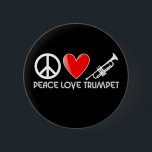 Peace, Love, Trumpet 6 Cm Round Badge<br><div class="desc">Peace,  Love,  Trumpet t-shirts and gifts</div>