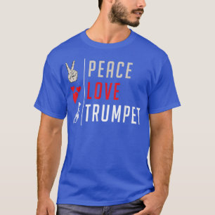 Peace Love Trumpet Music Instrument Trumpet Player T-Shirt