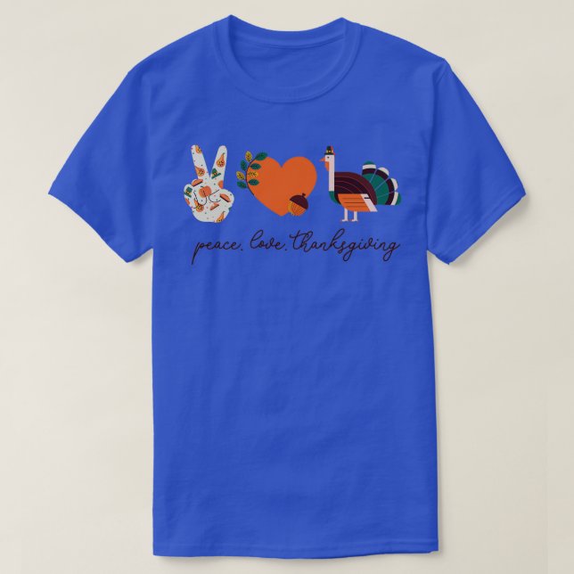 Peace Love Turkey Thanksgiving 1 T-Shirt (Design Front)