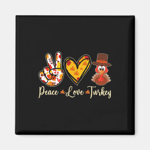 Peace Love Turkey Thanksgiving Women Girls Men 1 Magnet
