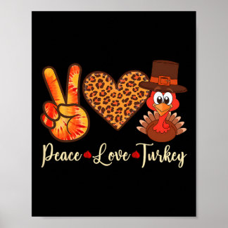 Peace Love Turkey Thanksgiving Women Girls Men  Poster