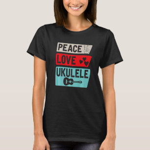 Peace Love Ukulele Guitar Player Ukulele Player In T-Shirt