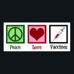 Peace Love Vaccines Poster<br><div class="desc">Peace Love Vaccines Pro Vaccination gift for a pediatrician who promotes herd immunity with vaccinations.</div>