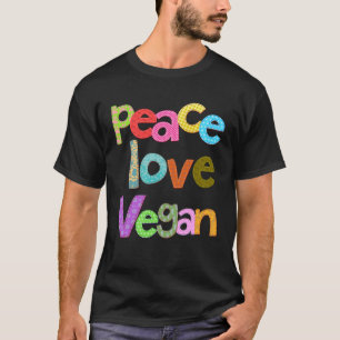 Peace Love Vegan Veganism Herbivore Plant Based Di T-Shirt