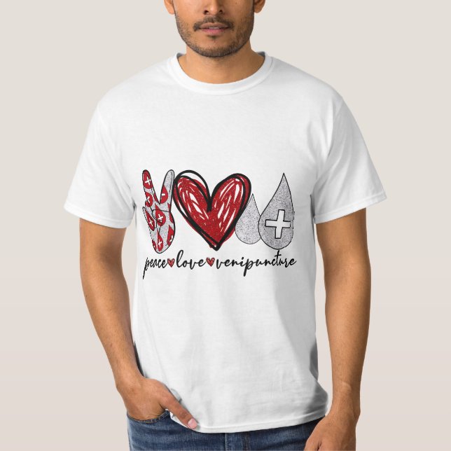 Peace Love Venipuncture Funny Phlebotomy Technicia T-Shirt (Front)