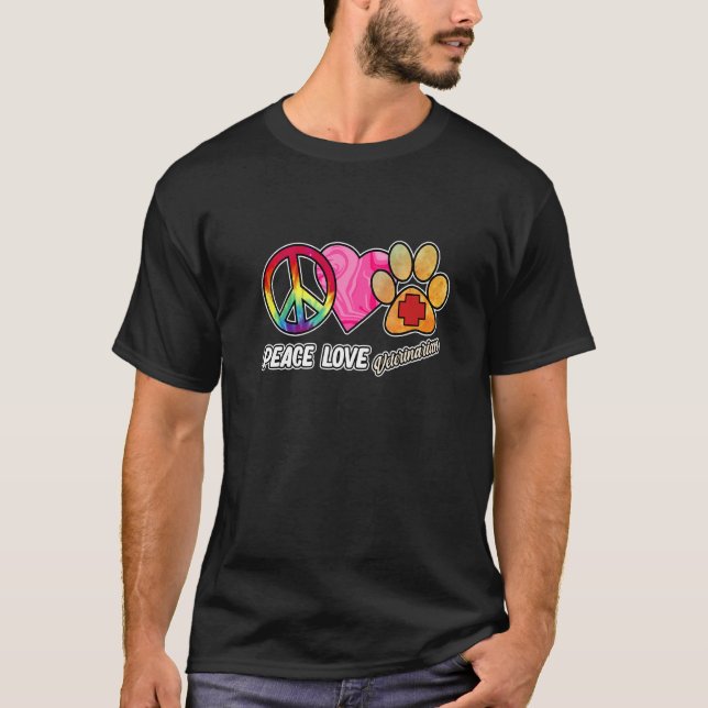 Peace Love Veterinarian Veterinary Vet Animal Doct T-Shirt (Front)