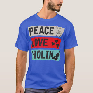 Peace Love Violin Violinists Music Instrumental Vi T-Shirt