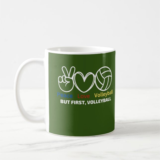 Peace,love, volleyball,but first volleyball  coffee mug (Left)