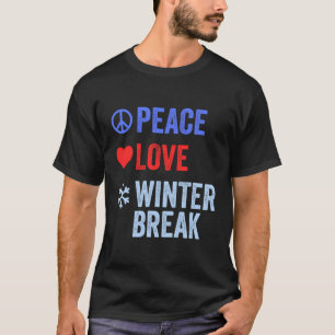Peace Love Winter Break Funny Teacher Xmas Break H T-Shirt