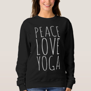 Peace Love Yoga Namaste Pride Simple Life Sweatshirt