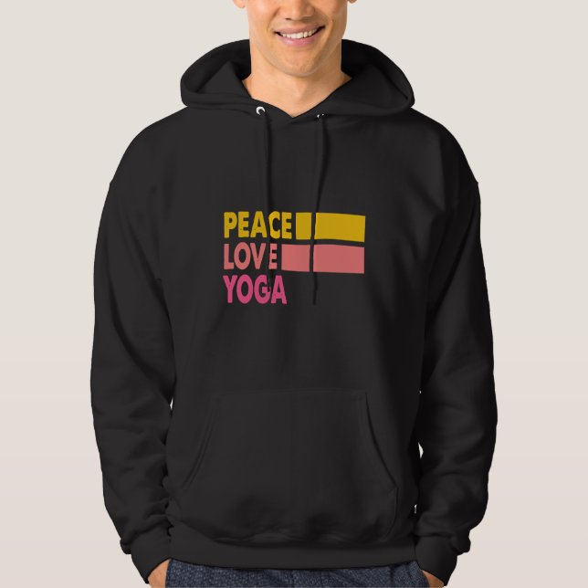 Peace Love Yoga Niche Quotes Yoga Hobby Quote And  Hoodie (Front)