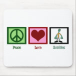 Peace Love Zombies Mouse Mat<br><div class="desc">Cute zombie gift featuring a man walking around dead. I love zombie movies and tv shows.</div>
