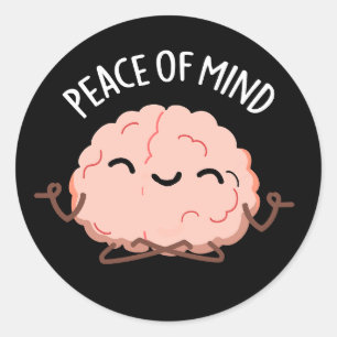 Peace Of Mind Funny Brain Meditation Pun Dark BG Classic Round Sticker