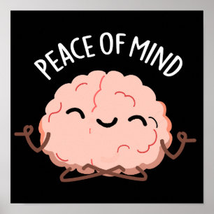 Peace Of Mind Funny Brain Meditation Pun Dark BG Poster