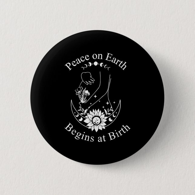 Peace On Earth Begins At Birth Doula Midwife  6 Cm Round Badge (Front)