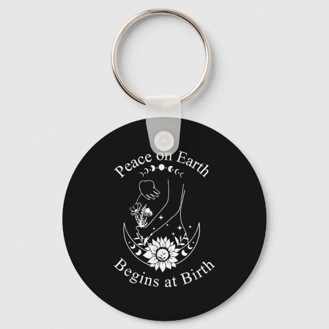 Peace On Earth Begins At Birth Doula Midwife  Key Ring (Front)