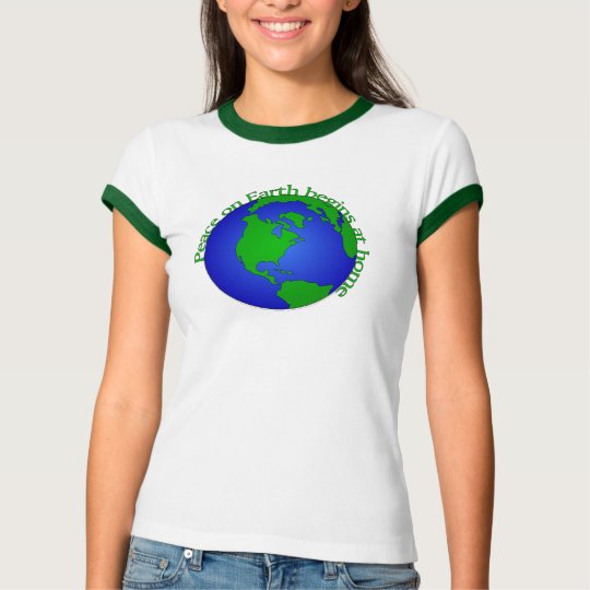 peace on earth begins at home T-Shirt