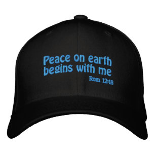 Peace on earth begins with me Customise it Embroidered Hat