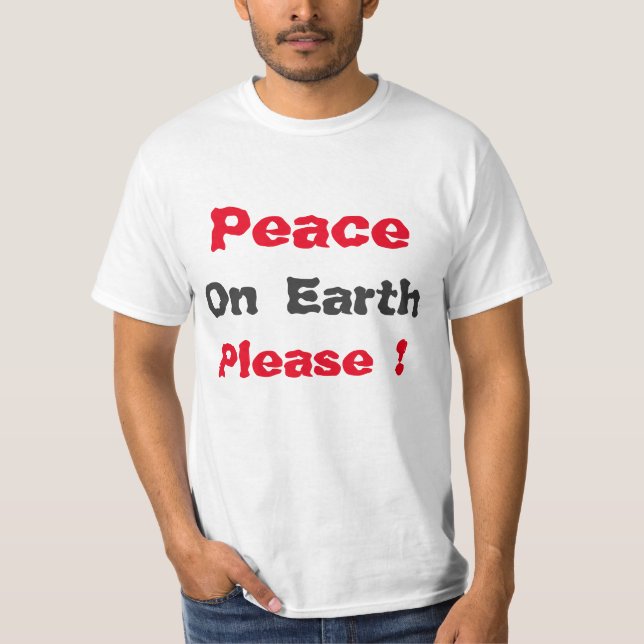 "Peace on Earth Please " Shirt (Front)