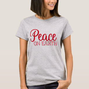 Peace on Earth Positive Christmas Holiday T-Shirt