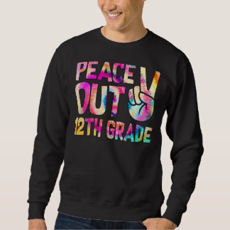 Peace Out 12th Grade Happy Last Day Of School Tie Sweatshirt
