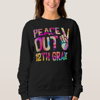 Peace Out 12th Grade Happy Last Day Of School Tie  Sweatshirt