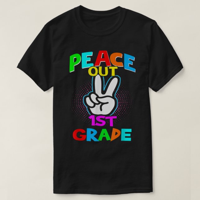 Peace Out 1st - Last Day of School Second Grade Gr T-Shirt (Design Front)